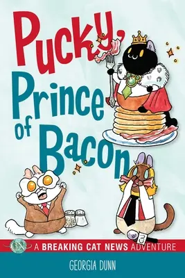 Pucky, Prinz des Specks: Ein bahnbrechendes Katzennachrichten-Abenteuer Band 5 - Pucky, Prince of Bacon: A Breaking Cat News Adventure Volume 5