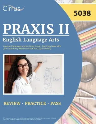 Praxis II English Language Arts Content Knowledge (5038) Studienhandbuch: Testvorbereitungsbuch mit 350+ Übungsfragen (Praxis ELA) [3. Auflage] - Praxis II English Language Arts Content Knowledge (5038) Study Guide: Test Prep Book with 350+ Practice Questions (Praxis ELA) [3rd Edition]