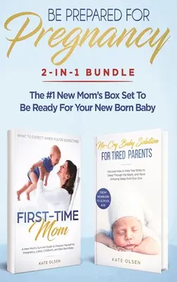 Bereiten Sie sich auf die Schwangerschaft vor: 2-in-1-Bundle: Das erste Mal Mama: Was Sie erwartet, wenn Sie schwanger sind + No-Cry Baby Sleep Solution - The #1 New Mom's Bo - Be Prepared for Pregnancy: 2-in-1 Bundle: First-Time Mom: What to Expect When You're Expecting + No-Cry Baby Sleep Solution - The #1 New Mom's Bo