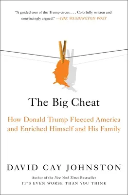 Der große Betrug: Wie Donald Trump Amerika ausgenommen und sich und seine Familie bereichert hat - The Big Cheat: How Donald Trump Fleeced America and Enriched Himself and His Family