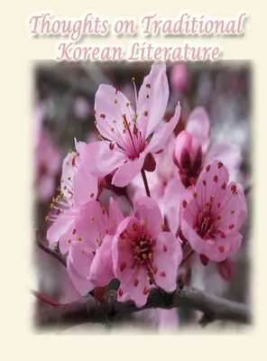 Gedanken zur traditionellen koreanischen Literatur - Thoughts on Traditional Korean Literature