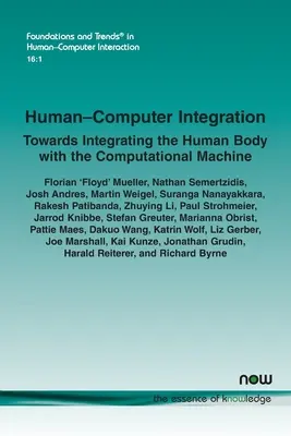 Integration von Mensch und Computer: Auf dem Weg zur Integration des menschlichen Körpers mit der Computermaschine - Human-Computer Integration: Towards Integrating the Human Body with the Computational Machine
