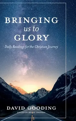 Bringing Us To Glory: Tägliche Lesungen für die christliche Reise - Bringing Us To Glory: Daily Readings for the Christian Journey