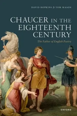 Chaucer im achtzehnten Jahrhundert: Der Vater der englischen Poesie - Chaucer in the Eighteenth Century: The Father of English Poetry