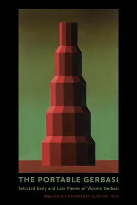 The Portable Gerbasi, Ausgewählte frühe und späte Gedichte von Vicente Gerbasi - The Portable Gerbasi, Selected Early and Late Poems by Vicente Gerbasi