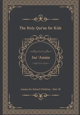 Der Heilige Qur'an für Kinder - Juz 'Amma - Amma für Schulkinder - Teil 30: Ein Lehrbuch für Schulkinder nur auf Arabisch - The Holy Qur'an for Kids - Juz 'Amma - Amma for School Children - Part 30: A Textbook for School Children Arabic Text Only