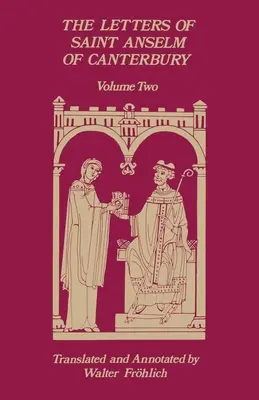 Die Briefe des Heiligen Anselm von Canterbury: Band 2 Briefe 148-309, als Erzbischof von Canterbury Band 97 - The Letters of Saint Anselm of Canterbury: Volume 2 Letters 148-309, as Archbishop of Canterbury Volume 97