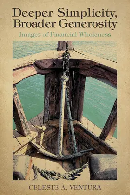 Tiefere Einfachheit, breitere Großzügigkeit: Bilder der finanziellen Ganzheitlichkeit - Deeper Simplicity, Broader Generosity: Images of Financial Wholeness