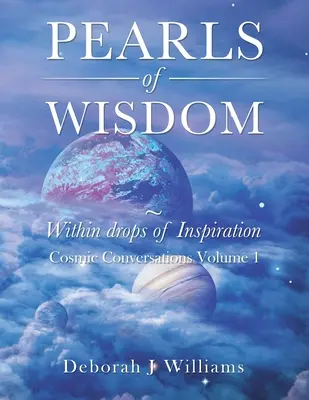 Perlen der Weisheit in Tropfen der Inspiration: Kosmische Konversationen Band 1 - Pearls of Wisdom Within Drops of Inspiration: Cosmic Conversations Volume 1