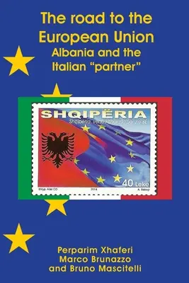 Der Weg in die Europäische Union: Albanien und der italienische Partner - The road to the European Union: Albania and the Italian partner