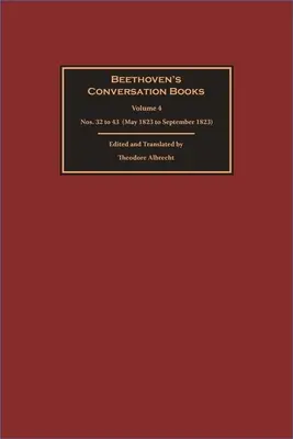 Beethovens Konversationsbücher: Band 4: Nr. 32 bis 43 (Mai 1823 bis September 1823) - Beethoven's Conversation Books: Volume 4: Nos. 32 to 43 (May 1823 to September 1823)