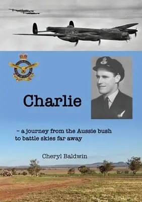 Charlie: Eine Reise vom australischen Busch in den fernen Kampfhimmel - Charlie: A journey from the Aussie bush to battle skies far away