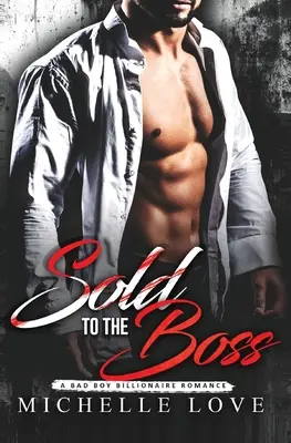 Verkauft an den Boss: Eine Bösewicht-Milliardärs-Romanze - Sold to the Boss: A Bad Boy Billionaire Romance