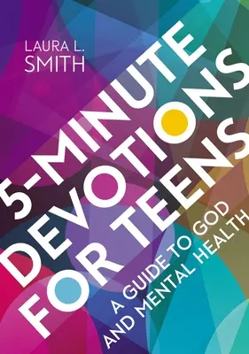 5-Minuten-Andachten für Teenager: Ein Leitfaden für Gott und seelische Gesundheit - 5-Minute Devotions for Teens: A Guide to God and Mental Health