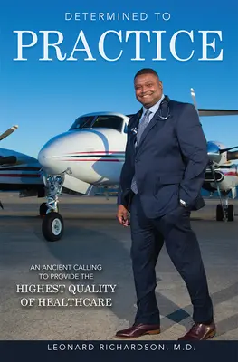 Entschlossen zu praktizieren: Eine uralte Berufung, die höchste Qualität der Gesundheitsversorgung anzubieten - Determined to Practice: An Ancient Calling to Provide the Highest Quality of Healthcare