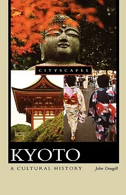 Kyoto: Eine Kulturgeschichte - Kyoto: A Cultural History