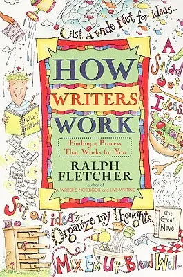 Wie Schriftsteller arbeiten: Den richtigen Prozess für sich finden - How Writers Work: Finding a Process That Works for You