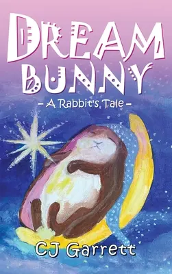 Traumhase: Das Märchen vom Kaninchen - Dream Bunny: A Rabbit's Tale