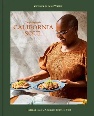 Tanya Holland's California Soul: Rezepte einer kulinarischen Reise in den Westen [Ein Kochbuch] - Tanya Holland's California Soul: Recipes from a Culinary Journey West [A Cookbook]