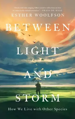 Zwischen Licht und Sturm: Wie wir mit anderen Spezies leben - Between Light and Storm: How We Live with Other Species