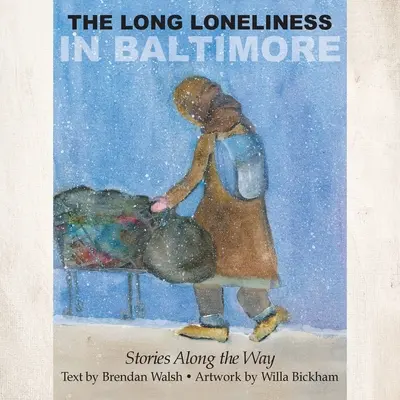 Die lange Einsamkeit in Baltimore: Geschichten entlang des Weges - The Long Loneliness in Baltimore: Stories Along the Way