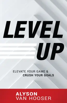 Level Up: Erhöhen Sie Ihr Spiel und erreichen Sie Ihre Ziele - Level Up: Elevate Your Game and Crush Your Goals