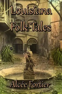 Louisiana-Volksmärchen - Louisiana Folk-tales