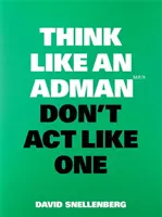 Denken Sie wie ein Adman, handeln Sie nicht wie einer - Think Like an Adman, Don't ACT Like One