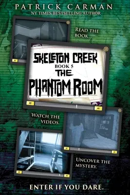 Skeleton Creek #5: Das Phantomzimmer - Skeleton Creek #5: The Phantom Room