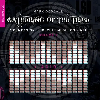 Die Versammlung des Stammes: Acid: Ein Begleitbuch zu okkulter Musik auf Vinyl Band 1 - Gathering of the Tribe: Acid: A Companion to Occult Music on Vinyl Volume 1