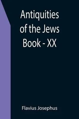 Altertümer der Juden; Buch - XX - Antiquities of the Jews; Book - XX