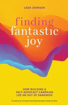 Finding Fantastic Joy: Wie mich der Aufbau einer Selbsthilfekampagne aus der Finsternis führte - Finding Fantastic Joy: How Building a Self-Advocacy Campaign Led Me Out of Darkness