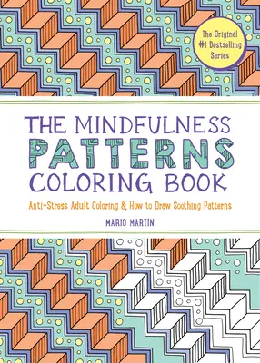 Das Achtsamkeitsmuster-Malbuch: Anti-Stress-Malbuch für Erwachsene & Zeichnen von beruhigenden Mustern - The Mindfulness Patterns Coloring Book: Anti-Stress Adult Coloring & How to Draw Soothing Patterns