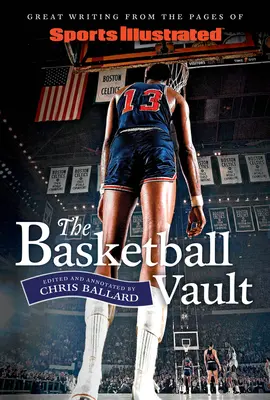 Sports Illustrated das Basketball-Gewölbe: Großartige Texte aus den Seiten von Sports Illustrated - Sports Illustrated the Basketball Vault: Great Writing from the Pages of Sports Illustrated