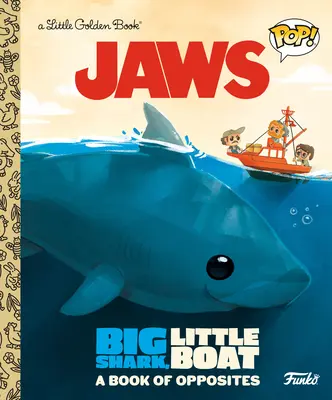 Der weiße Hai: Großer Hai, kleines Boot! ein Buch der Gegensätze (Funko Pop!) - Jaws: Big Shark, Little Boat! a Book of Opposites (Funko Pop!)