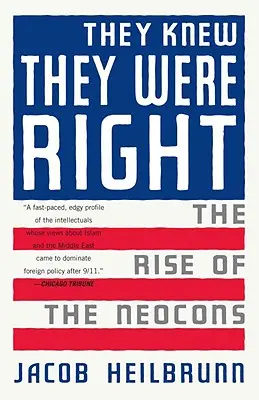 Sie wussten, dass sie im Recht waren: Der Aufstieg der Neocons - They Knew They Were Right: The Rise of the Neocons