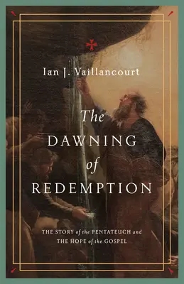 Die Morgendämmerung der Erlösung: Die Geschichte des Pentateuch und die Hoffnung des Evangeliums - The Dawning of Redemption: The Story of the Pentateuch and the Hope of the Gospel
