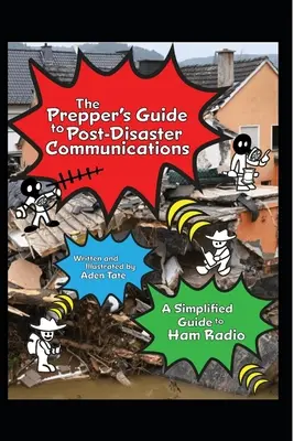 The Prepper's Guide to Post-Disaster Communications: Eine vereinfachte Anleitung zum Amateurfunk - The Prepper's Guide to Post-Disaster Communications: A Simplified Guide to Ham Radio