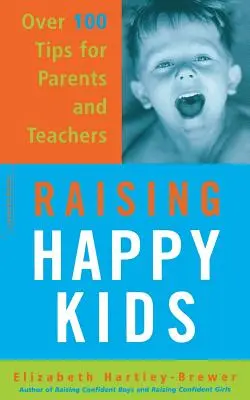 Glückliche Kinder erziehen: Über 100 Tipps für Eltern und Lehrer - Raising Happy Kids: Over 100 Tips for Parents and Teachers