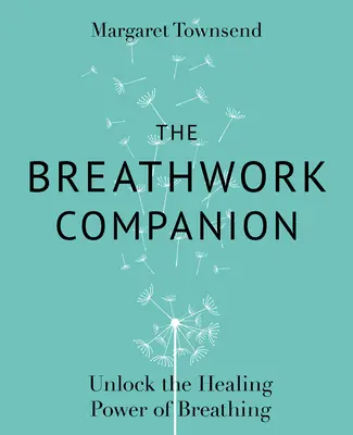 Der Breathwork Companion: Die heilende Kraft des Atems freisetzen - The Breathwork Companion: Unlock the Healing Power of Breathing