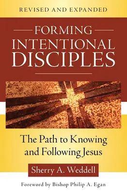 Absichtsvolle Jüngerschaft bilden: Der Weg, Jesus kennenzulernen und ihm zu folgen, überarbeitet und erweitert - Forming Intentional Disciples: The Path to Knowing and Following Jesus, Revised and Expanded