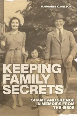 Familiengeheimnisse bewahren: Scham und Schweigen in Memoiren aus den 1950er Jahren - Keeping Family Secrets: Shame and Silence in Memoirs from the 1950s