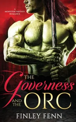 Die Gouvernante und der Ork: Eine Monster-Fantasy-Romanze - The Governess and the Orc: A Monster Fantasy Romance