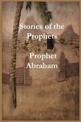 Geschichten der Propheten: Prophet Abraham - Stories of the Prophets: Prophet Abraham