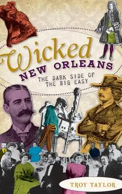 Das verrückte New Orleans: Die dunkle Seite des Big Easy - Wicked New Orleans: The Dark Side of the Big Easy