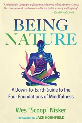 Natur sein: Ein bodenständiger Leitfaden zu den vier Grundlagen der Achtsamkeit - Being Nature: A Down-To-Earth Guide to the Four Foundations of Mindfulness