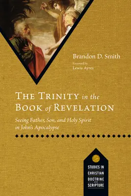 Die Trinität im Buch der Offenbarung: Vater, Sohn und Heiliger Geist in der Apokalypse des Johannes - The Trinity in the Book of Revelation: Seeing Father, Son, and Holy Spirit in John's Apocalypse