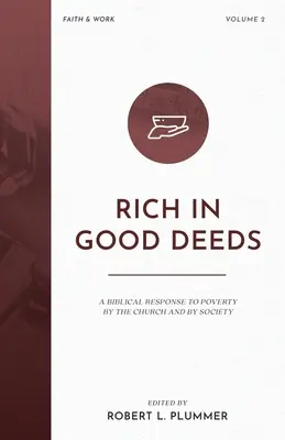 Reich an guten Taten: Eine biblische Antwort der Kirche und der Gesellschaft auf die Armut - Rich in Good Deeds: A Biblical Response to Poverty by the Church and by Society
