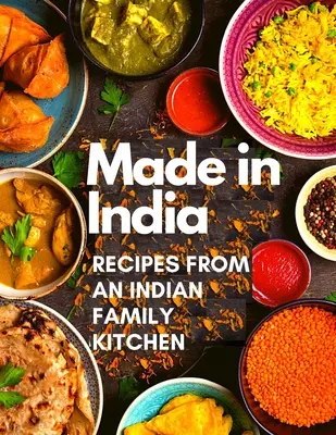 Hergestellt in Indien: Rezepte aus einer indischen Familienküche - Made in India: Recipes from an Indian Family Kitchen