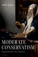 Moderater Konservatismus: Die Rückgewinnung der Mitte - Moderate Conservatism: Reclaiming the Center